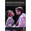 Building Embodiment: Integrating Acting, Voice, and Movement to Illuminate Poetic Text - Paperback