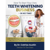 How To Start Your Own Teeth Whitening Business-In No Time!: A DIY Teeth Whitening Training Course That Will Help You Instantly Take A Bite Out of The - Paperback