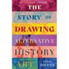The Story of Drawing: An Alternative History of Art - Hardcover