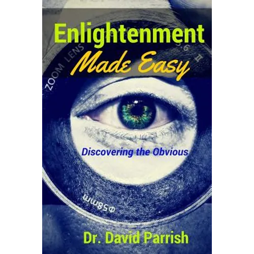 Enlightenment Made Easy: Discovering The Obvious - Paperback