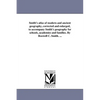 Smith's atlas of modern and ancient geography, corrected and enlarged, to accompany Smith's geography for schools, academies and families. By Roswell - Paperback