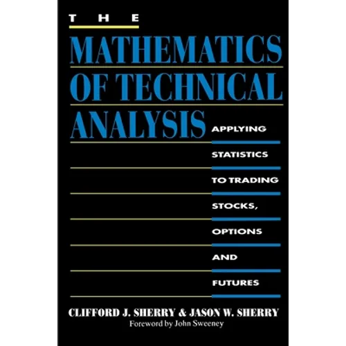 The Mathematics of Technical Analysis: Applying Statistics to Trading Stocks, Options and Futures - Paperback