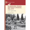 Decolonisation, Identity and Nation in Rhodesia, 1964-1979: A Race Against Time - Paperback