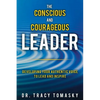 The Conscious And Courageous Leader: Developing Your Authentic Voice to Lead and Inspire - Paperback