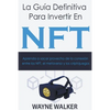 La Guía Definitiva Para Invertir En NFT - Paperback
