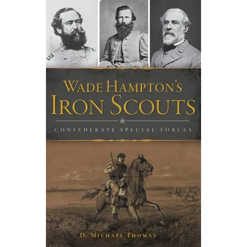 Wade Hampton's Iron Scouts: Confederate Special Forces - Hardcover