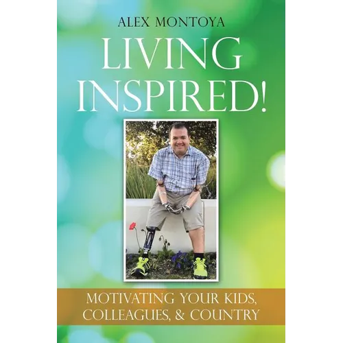 Living Inspired!: Motivating Your Kids, Colleagues, & Country - Paperback