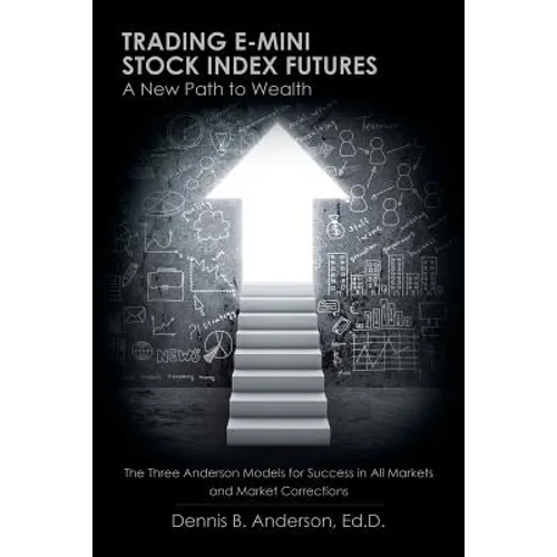 Trading E-mini Stock Index Futures: A New Path to Wealth - Paperback