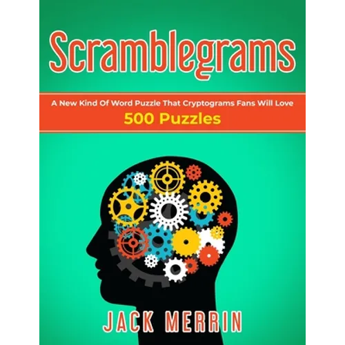 Scramblegrams: A New Kind Of Word Puzzle That Cryptograms Fans Will Love, 500 Puzzles - Paperback