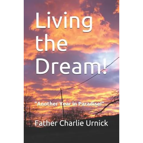 Living the Dream!: Another Year in Paradise! - Paperback