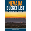Nevada Bucket List Adventure Guide - Paperback