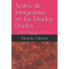 Teatro de Inmigrantes en los Estados Unidos: Obras: "En Observación" y "Operación Macabra" - Paperback