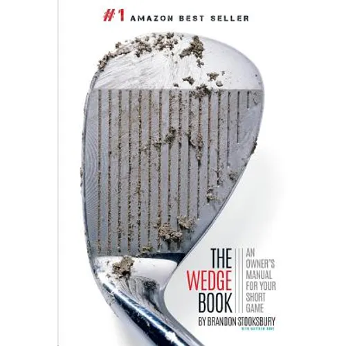 The Wedge Book: An Owner's Manual for Your Short Game - Paperback