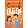 Congrats Dad!: A Guidebook For Expectant Fathers - Paperback