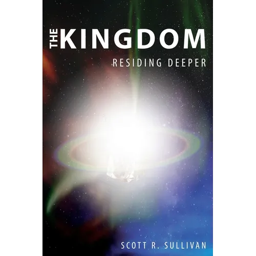 The Kingdom: Residing Deeper - Paperback