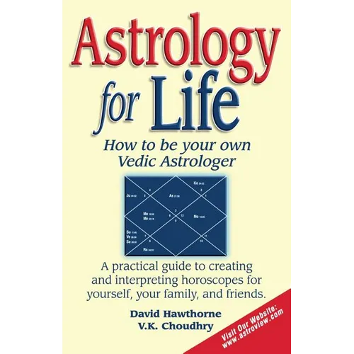 Astrology for Life: How to Be Your Own Vedic Astrologer - Paperback