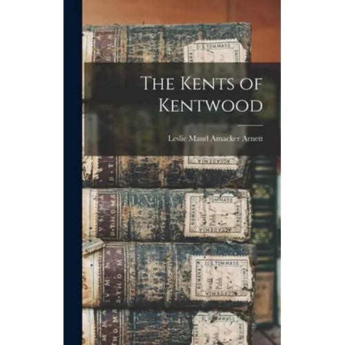 The Kents of Kentwood - Hardcover