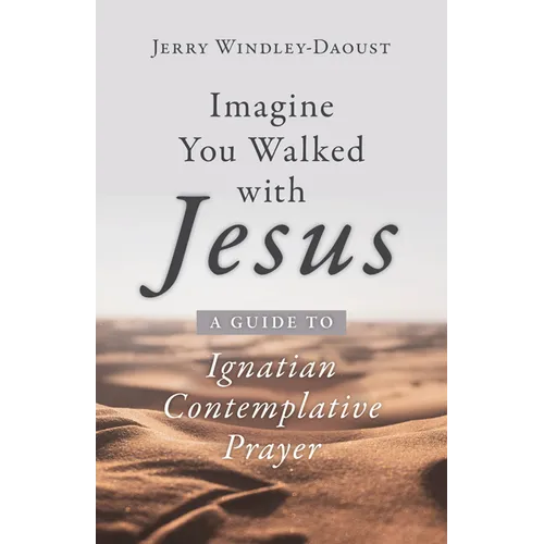 Imagine You Walked with Jesus: A Guide to Ignatian Contemplative Prayer - Paperback