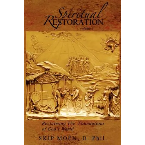 Spiritual Restoration Vol. 2: Reclaiming the Foundations of God's World - Paperback
