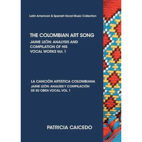 THE COLOMBIAN ART SONG Jaime Leon: Analysis and compilation of his vocal works. Vol.1 - Paperback