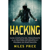 Hacking: Guía Completa Del Principiante a la Piratería Informática y Pruebas De Penetración - Paperback