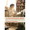 A Synthesizing Mind: A Memoir from the Creator of Multiple Intelligences Theory - Paperback