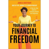 Your Journey to Financial Freedom: A Step-By-Step Guide to Achieving Wealth and Happiness - Hardcover