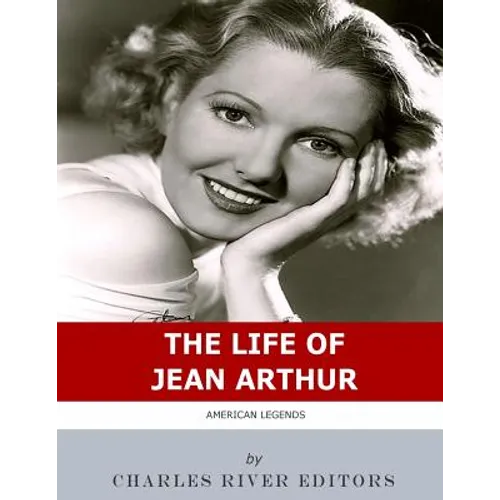 American Legends: The Life of Jean Arthur - Paperback