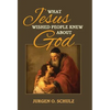 What Jesus Wished People Knew About God - Hardcover