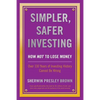 Simpler, Safer Investing: How NOT to Lose Money, Over 110 Years of Investing History Cannot Be Wrong - Paperback