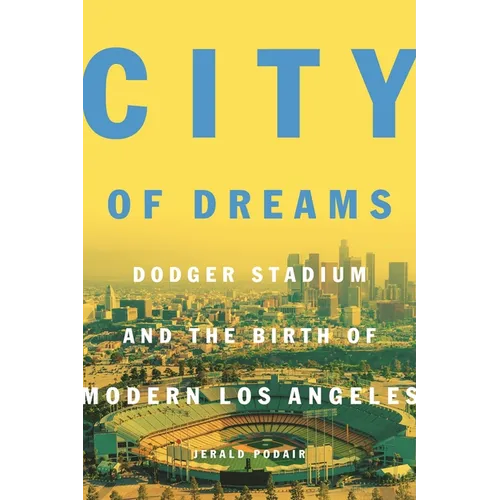 City of Dreams: Dodger Stadium and the Birth of Modern Los Angeles - Paperback