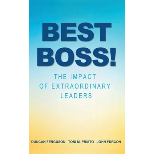Best Boss!: The Impact of Extraordinary Leaders - Hardcover