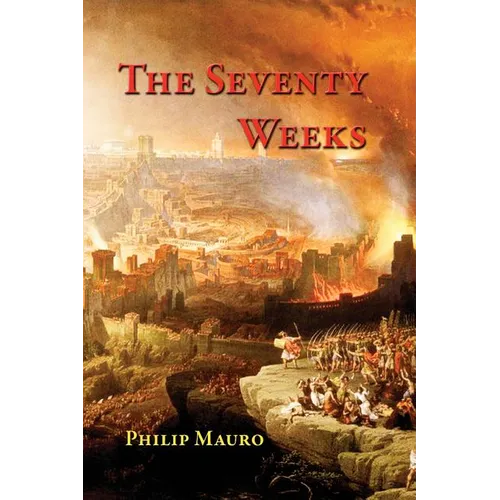 The Seventy Weeks: And the Great Tribulation - Paperback