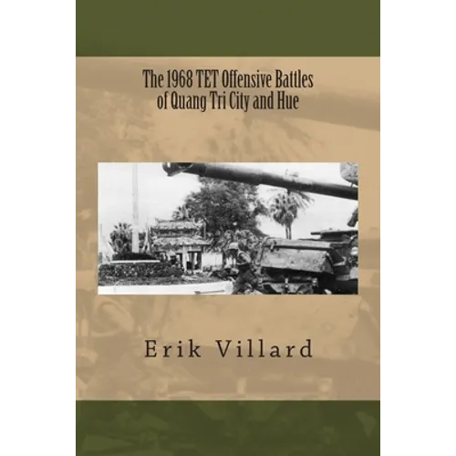 The 1968 TET Offensive Battles of Quang Tri City and Hue - Paperback