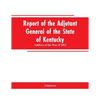 Report of the Adjutant General of the State of Kentucky: Soldiers of the War of 1812 - Paperback