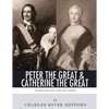 Peter the Great & Catherine the Great: Russia's Greatest Tsar and Tsarina - Paperback