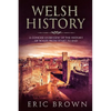 Welsh History: A Concise Overview of the History of Wales from Start to End - Paperback