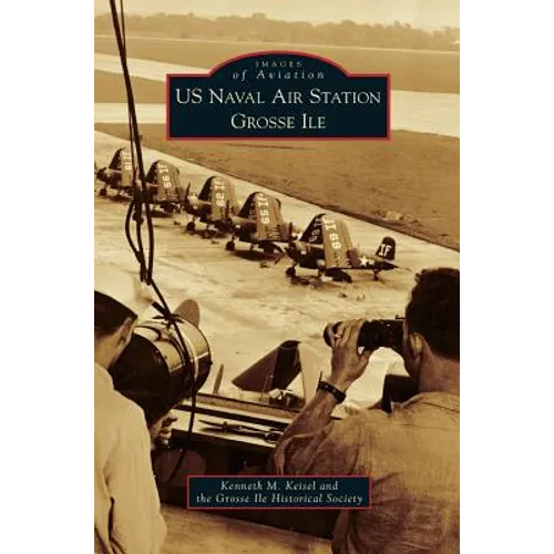 US Naval Air Station Grosse Ile - Hardcover