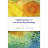 Intellectual Agency and Virtue Epistemology: A Montessori Perspective - Paperback