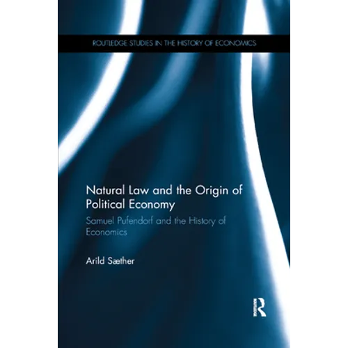 Natural Law and the Origin of Political Economy: Samuel Pufendorf and the History of Economics - Paperback