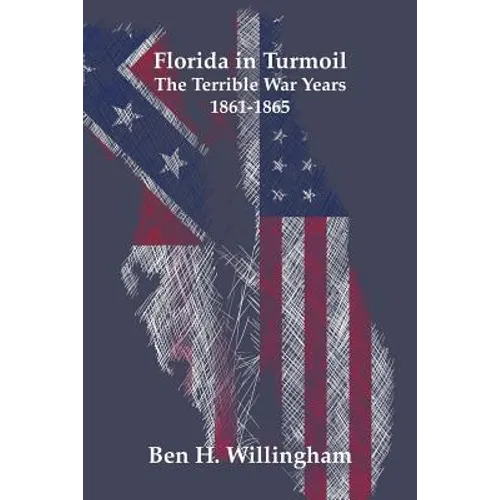 Florida in Turmoil: The Terrible War Years 1861-1865 - Paperback