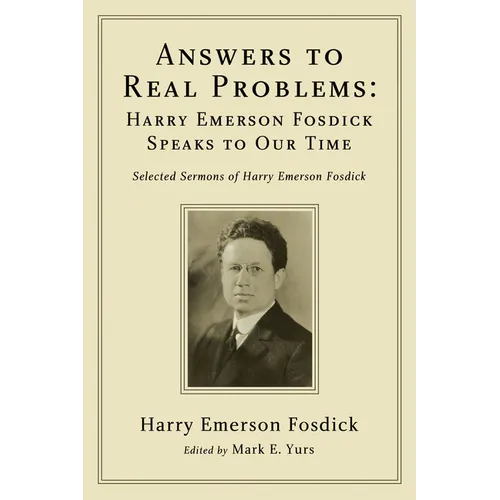 Answers to Real Problems: Harry Emerson Fosdick Speaks to Our Time - Paperback
