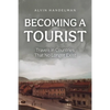 Becoming a Tourist: Travels in Countries That No Longer Exist - Paperback