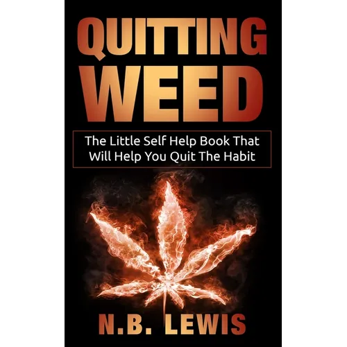 Quit Weed: The Little Self Help Book That Will Help You Quit The Habit - Paperback