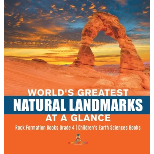 World's Greatest Natural Landmarks at a Glance Rock Formation Books Grade 4 Children's Earth Sciences Books - Hardcover