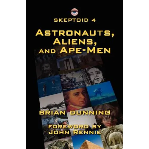 Skeptoid 4: Astronauts, Aliens, and Ape-Men - Paperback
