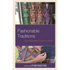 Fashionable Traditions: Asian Handmade Textiles in Motion - Paperback