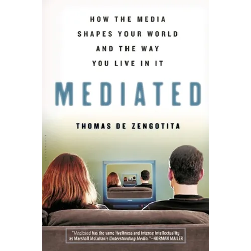 Mediated: How the Media Shapes Your World and the Way You Live in It - Paperback
