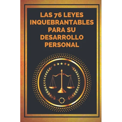 Las 76 Leyes Inquebrantables Para Su Desarrollo Personal: Encuentra tu MOTIVACION - Paperback