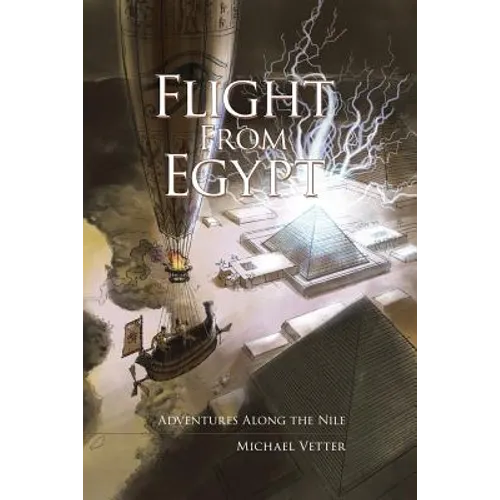 Flight From Egypt: Adventures Along the Nile - Paperback